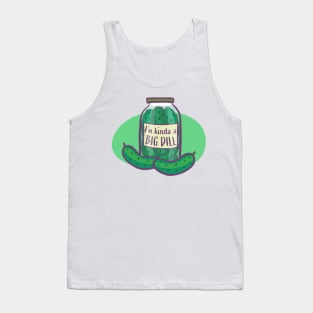 I'm Kind Of A Big Dill In A Jar! Funny Pickle Tank Top